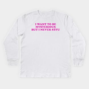 Y2K I Want To Be Mysterious But I Never STFU Y2K Tee Shirt, Funny Slogan Shirt, 00s Clothing, Boyfriend Girlfriend Gift, Vintage Graphic Tee, Iconic Tee T-Shirt Kids Long Sleeve T-Shirt